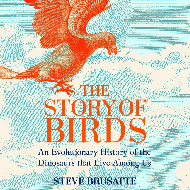 The Story of Birds - Steve Brusatte