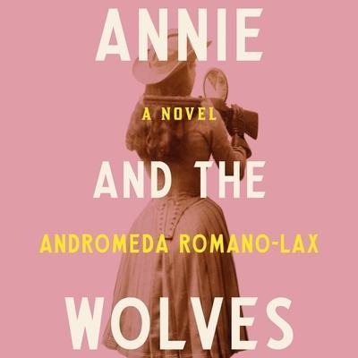 Annie and the Wolves Lib/E - Andromeda Romano-Lax