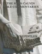 Cover-Bild zum Titel 'John Calvin's Commentaries On St. Paul's Epistles To The Philippians, Colossians And Thessalonians' von 'John Calvin'