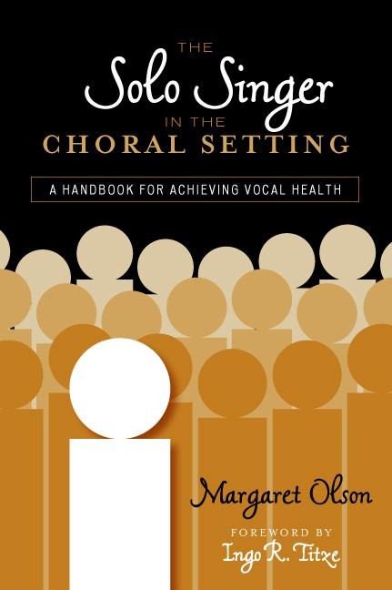 The Solo Singer in the Choral Setting - Margaret Olson