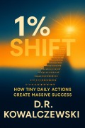 Cover-Bild zum Titel 'The 1% Shift How Tiny Daily Actions Create Massive Success (Great Life)' von 'D. R. Kowalczewski'