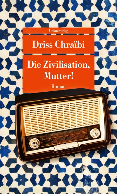 Die Zivilisation, Mutter! - Driss Chraïbi
