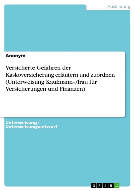 Versicherte Gefahren der Kaskoversicherung erläutern und zuordnen (Unterweisung Kaufmann-/frau für Versicherungen und Finanzen) - 