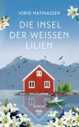 Die Insel der weißen Lilien - Jorid Mathiassen