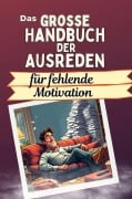 Cover-Bild zum Titel 'Das große Handbuch der Ausreden für fehlende Motivation' von 'Theo Peters'
