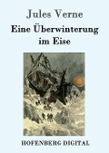 Cover-Bild zum Titel 'Eine Überwinterung im Eise' von 'Jules Verne'