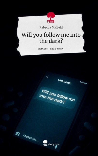 Will you follow me into the dark?. Life is a Story - story.one - Rebecca Maifeld