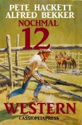 Cover-Bild zum Titel 'Nochmal 12 Western' von 'Alfred Bekker, Pete Hackett'