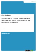 Cover-Bild zum Titel 'Face-to-Face vs. Digitale Kommunikation. Die Rolle von Emojis im Verständnis und bei Missverständnissen' von 'Nina Seebauer'