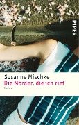 Die Mörder, die ich rief - Susanne Mischke