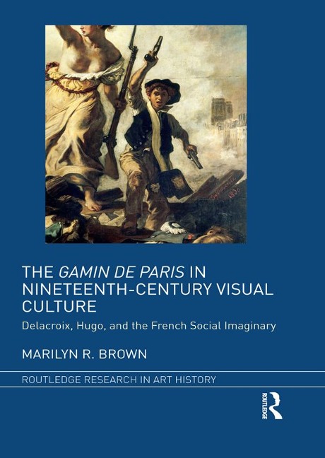 The Gamin de Paris in Nineteenth-Century Visual Culture - Marilyn R. Brown