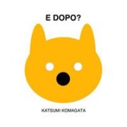 Cover-Bild zum Titel 'E dopo?' von 'Katsumi Komagata'