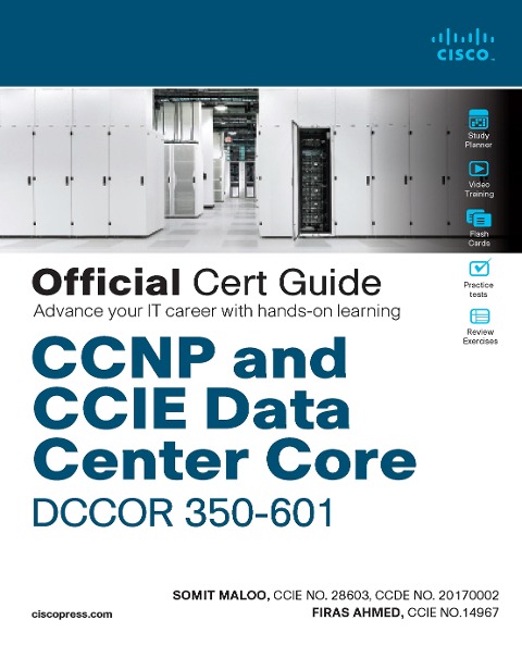 CCNP and CCIE Data Center Core DCCOR 350-601 Official Cert Guide - Firas Ahmed, Somit Maloo