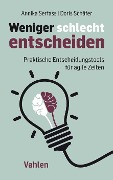 Cover-Bild zum Titel 'Weniger schlecht entscheiden' von 'Annika Serfass, Doris Schäfer'