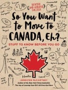 Cover-Bild zum Titel 'So You Want to Move to Canada, Eh?' von 'Jennifer Mccartney'