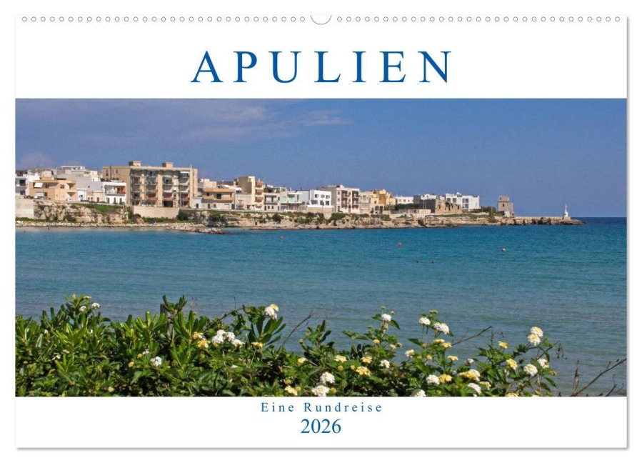 Apulien - Eine Rundreise (Wandkalender 2026 DIN A2 quer), CALVENDO Monatskalender - Gisela Braunleder