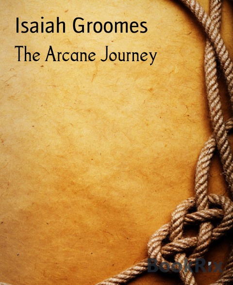 The Arcane Journey - Isaiah Groomes