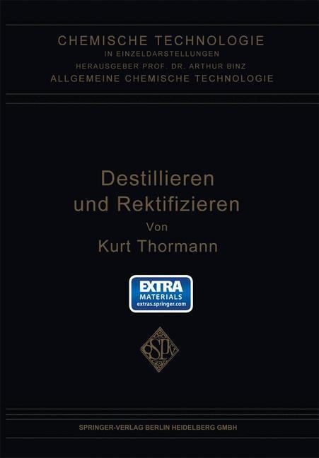 Destillieren und Rektifizieren - Kurt Thormann