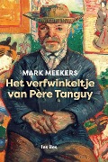 Het verfwinkeltje van Père Tanguy - Mark Meekers