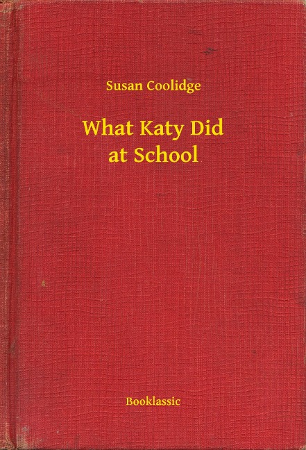 What Katy Did at School - Susan Coolidge