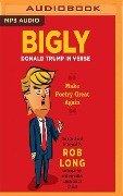 Bigly: Donald Trump in Verse - Rob Long (Editor)