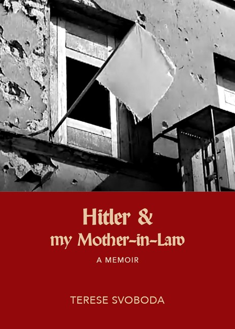 Hitler and My Mother-in-Law - Terese Svoboda