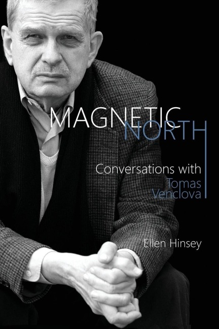 Magnetic North - Tomas Venclova, Ellen Hinsey