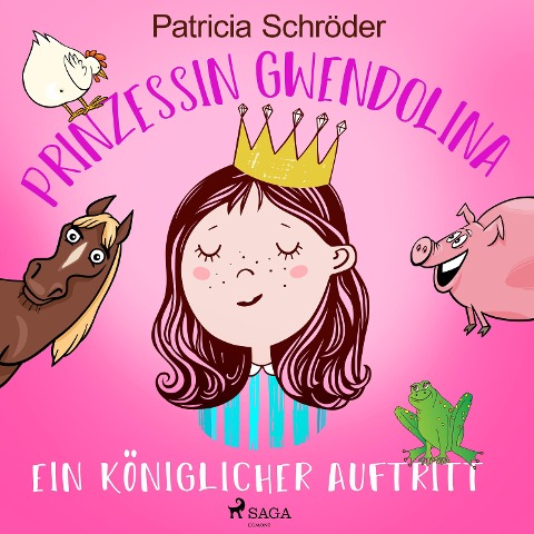 Prinzessin Gwendolina: Ein königlicher Auftritt - Patricia Schröder