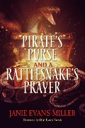 Cover-Bild zum Titel 'A Pirate's Purse and a Rattlesnake's Prayer' von 'Janie Evans Miller'