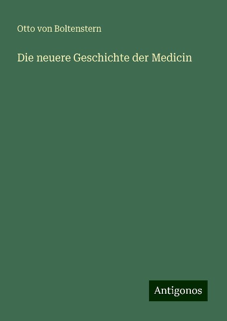 Die neuere Geschichte der Medicin - Otto Von Boltenstern