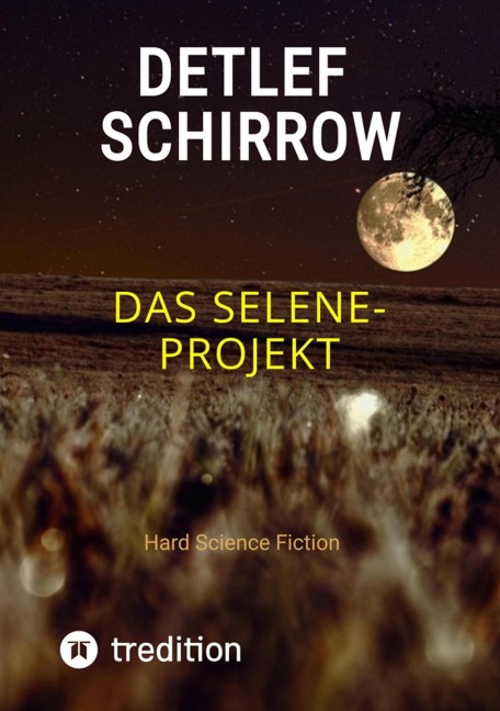 Das Selene-Projekt - Detlef Schirrow