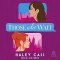 Those Who Wait Lib/E - Haley Cass