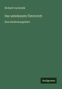 Cover-Bild zum Titel 'Das unbekannte Österreich' von 'Richard Von Kralik'