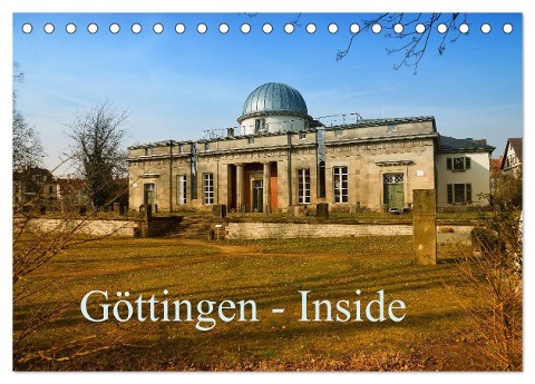 Göttingen - Inside (Tischkalender 2025 DIN A5 quer), CALVENDO Monatskalender - Claus Eckerlin