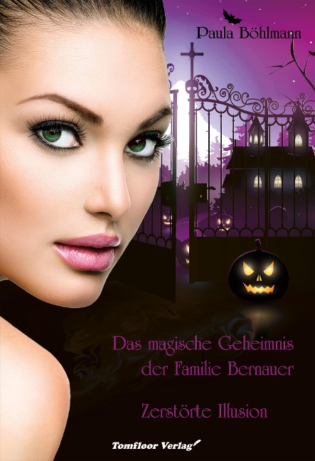 Das magische Geheimnis der Familie Bernauer Zerstörte Illusion (Band 3) - Paula Böhlmann