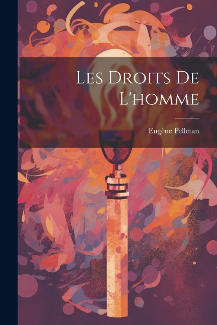 Les droits de l'homme - Eugène Pelletan