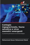 Cover-Bild zum Titel 'Contagio ingegnerizzato, fauna selvatica e virus zoonotici emergenti' von 'Mohammed Hasan Mohammed Obaid'