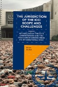 The Jurisdiction of the ICC: Scope and Challenges - Heinz Duthel
