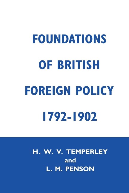 Foundation of British Foreign Policy - Lillian M. Penson, H. W. V. Temperley