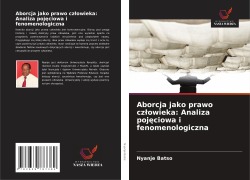 Cover-Bild zum Titel 'Aborcja jako prawo cz¿owieka: Analiza poj¿ciowa i fenomenologiczna' von 'Nyanje Batso'