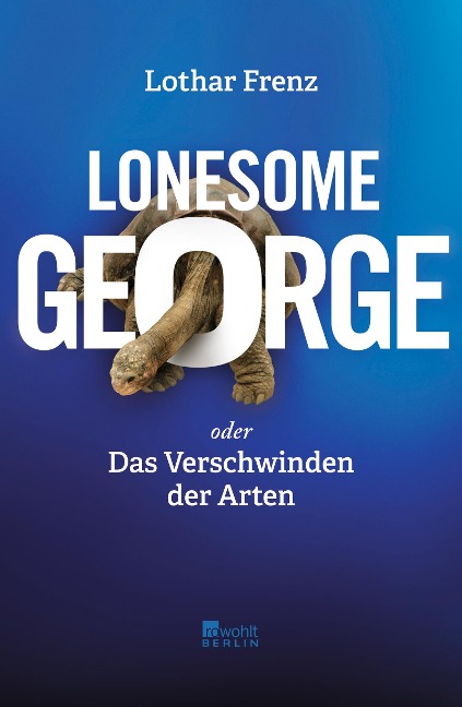 Lonesome George oder Das Verschwinden der Arten - Lothar Frenz