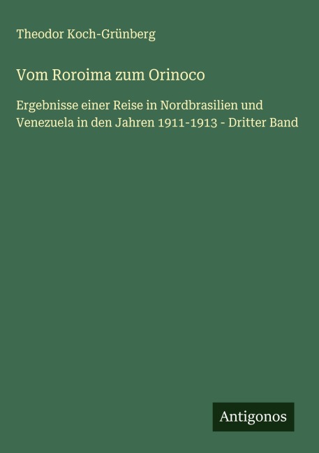 Vom Roroima zum Orinoco - Theodor Koch-Grünberg