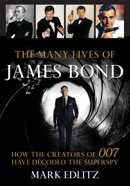 The Many Lives of James Bond - Mark Edlitz
