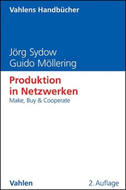 Produktion in Netzwerken - Jörg Sydow, Guido Möllering