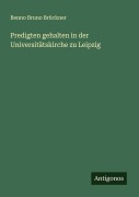 Cover-Bild zum Titel 'Predigten gehalten in der Universitätskirche zu Leipzig' von 'Benno Bruno Brückner'