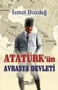 Atatürkün Avrasya Devleti - Ismet Bozdag