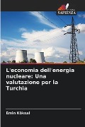 L'economia dell'energia nucleare: Una valutazione per la Turchia - Emin Köksal