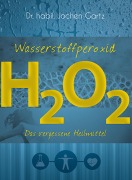 Cover-Bild zum Titel 'Wasserstoffperoxid' von 'Jochen Gartz'