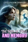 Cover-Bild zum Titel 'The Heir of Mist and Memory' von 'Evelyn Northwood'