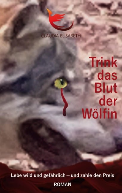Trink das Blut der Wölfin - Claudia Elisabeth
